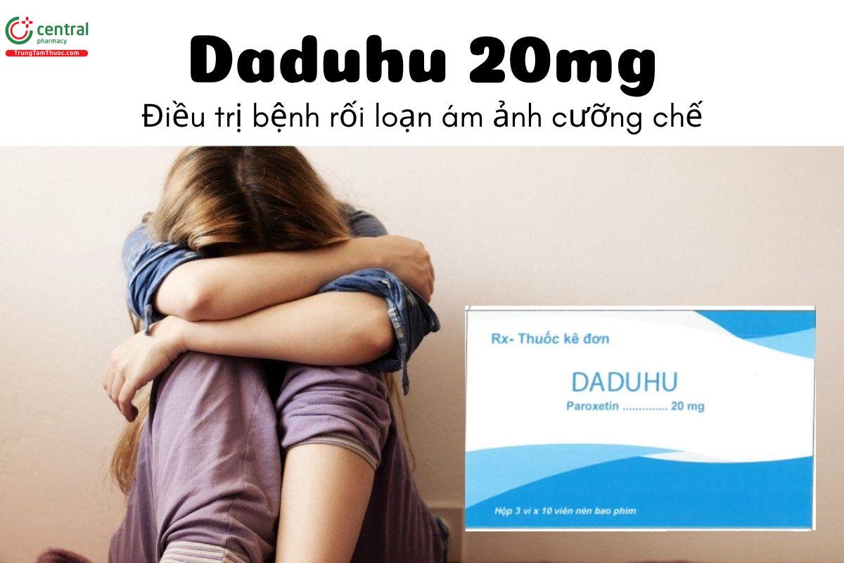 ​  Thuốc Daduhu 20mg - Điều trị bệnh rối loạn ám ảnh cưỡng chế  ​