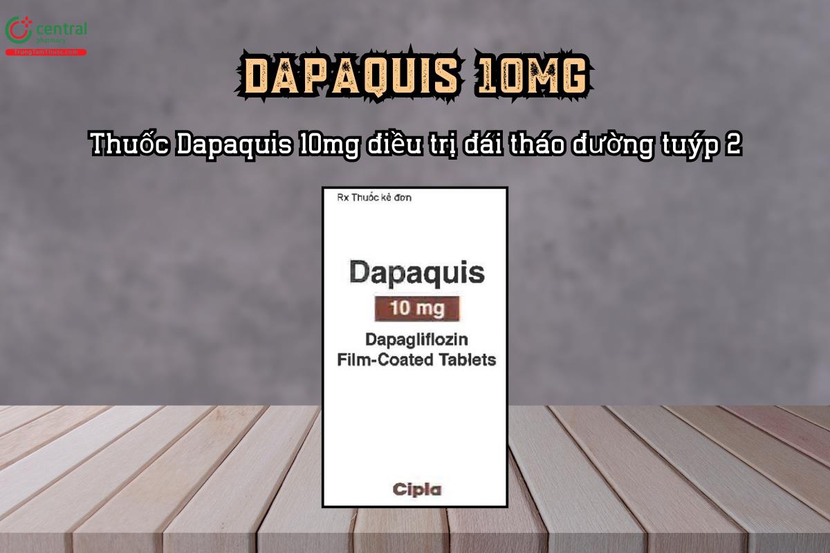 Thuốc Dapaquis 10mg (Dapagliflozin) điều trị đái tháo đường tuýp 2