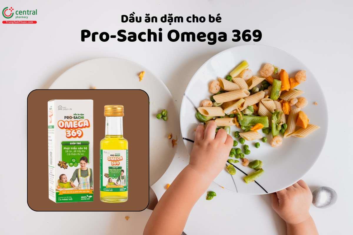 Dầu ăn dặm Pro-Sachi Omega 369 giúp trẻ ăn ngon, phát triển toàn diện