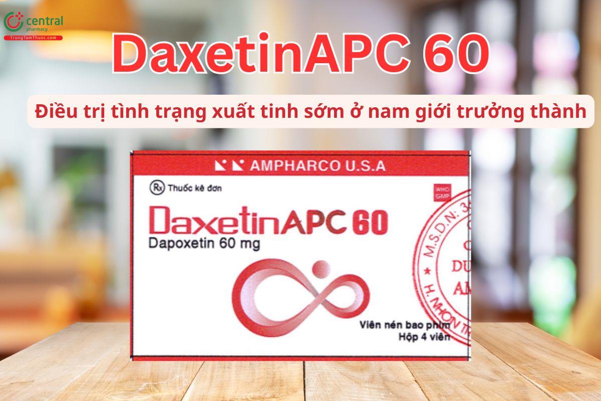 Thuốc DaxetinAPC 60 điều trị xuất tinh sớm ở nam giới