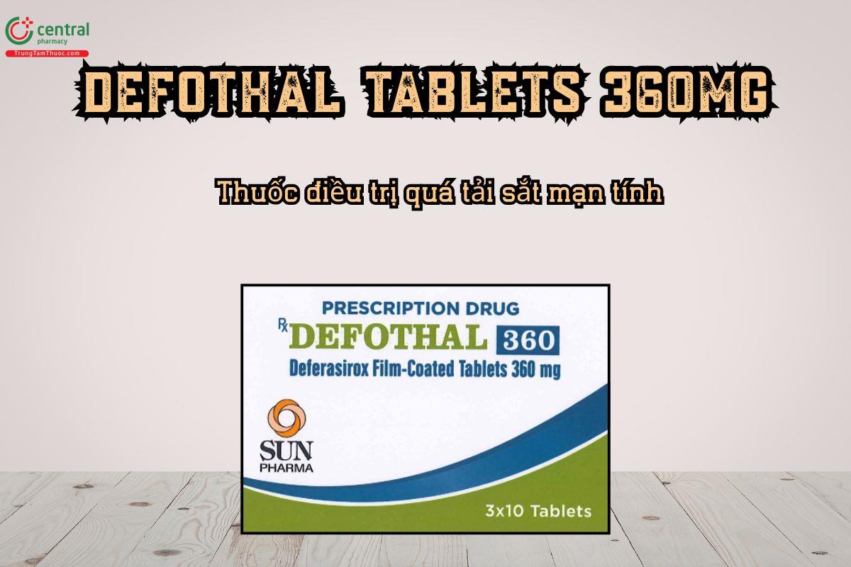 Thuốc Defothal Tablets 360mg điều trị quá tải sắt mạn tính