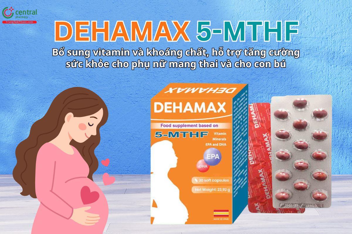 Dehamax 5-MTHF hỗ trợ bổ sung vitamin, khoáng chất cho phụ nữ có thai và cho con bú
