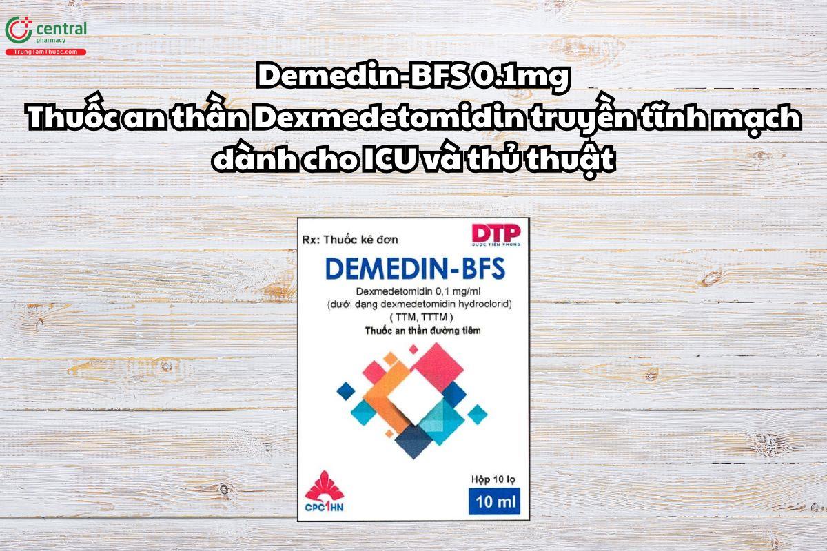 Demedin-BFS – Thuốc an thần Dexmedetomidin truyền tĩnh mạch dành cho ICU