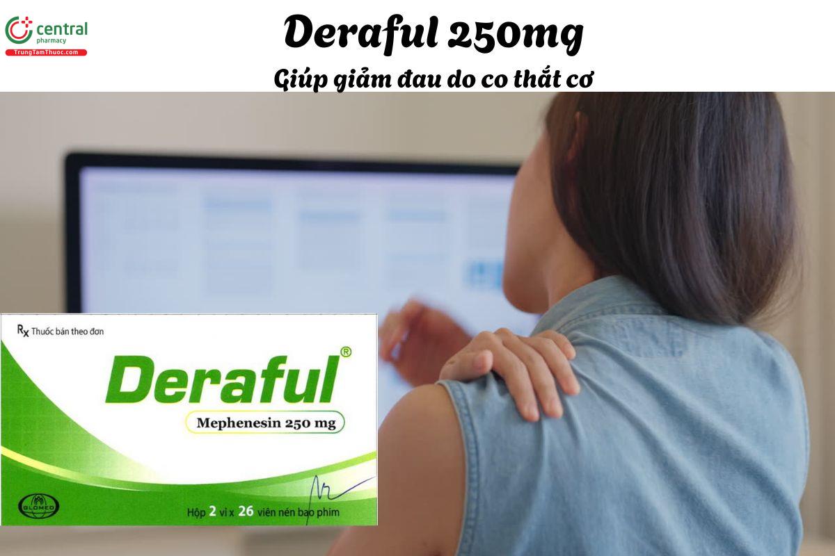 Thuốc Deraful 250mg - Giúp giảm đau do co thắt trong đau cổ, lưng, thắt lưng