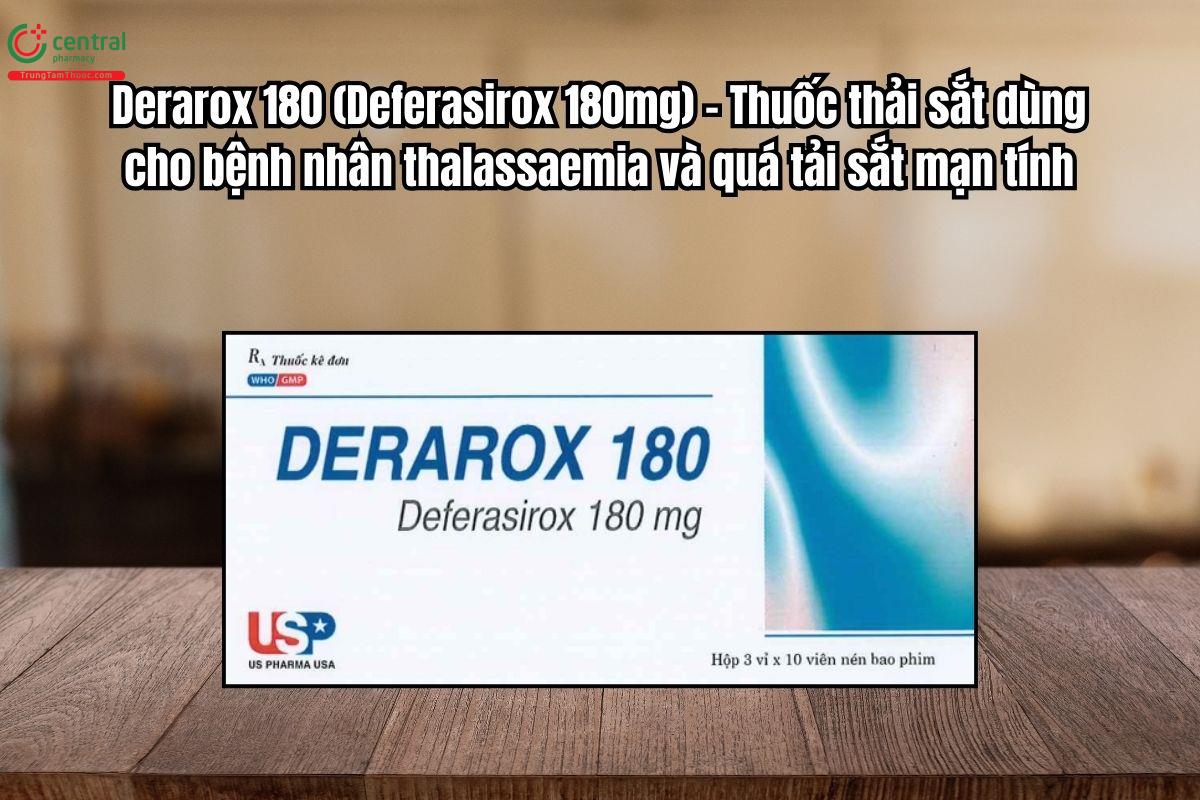 Thuốc Derarox 180mg  – Thuốc thải sắt dùng cho bệnh nhân thalassaemia
