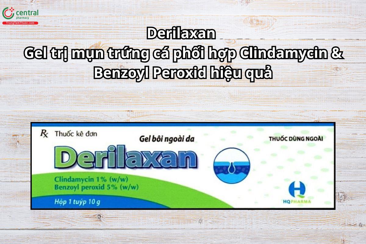 Thuốc Derilaxan trị mụn trứng cá phối hợp Clindamycin & Benzoyl Peroxid