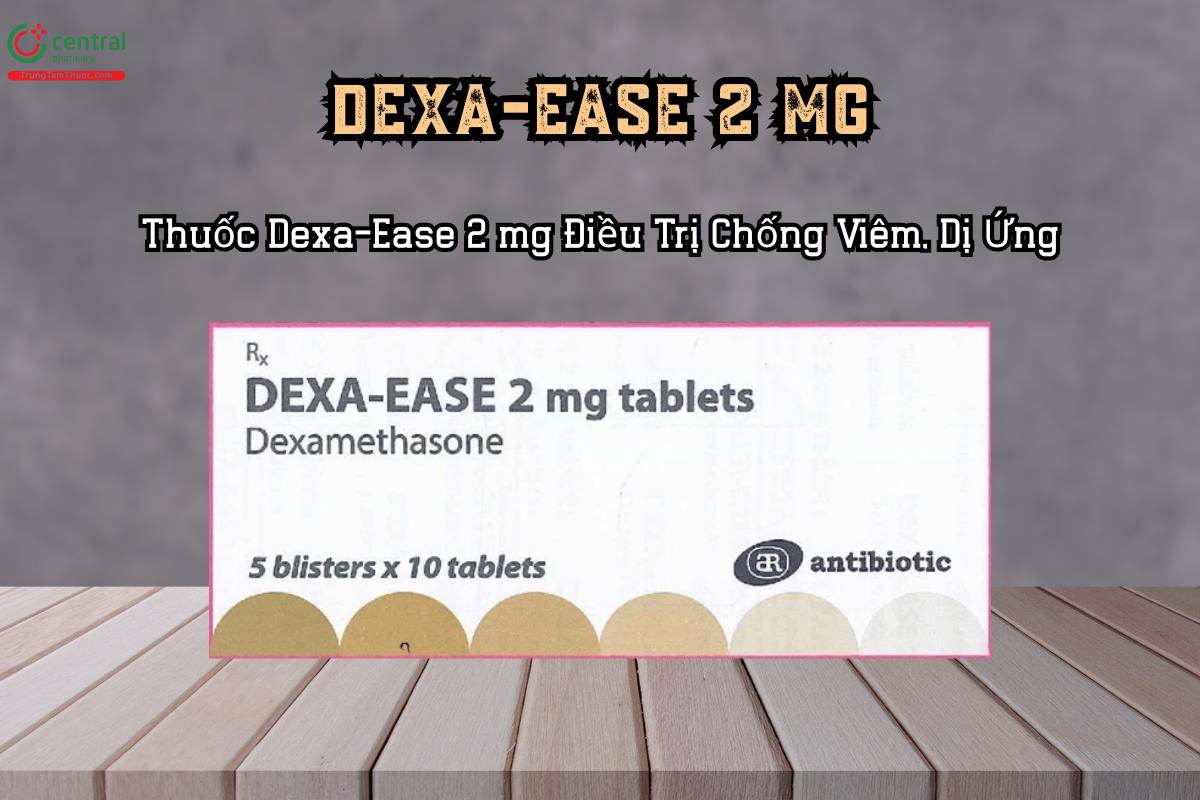 Thuốc Dexa-Ease 2 mg Điều Trị Chống Viêm, Dị Ứng
