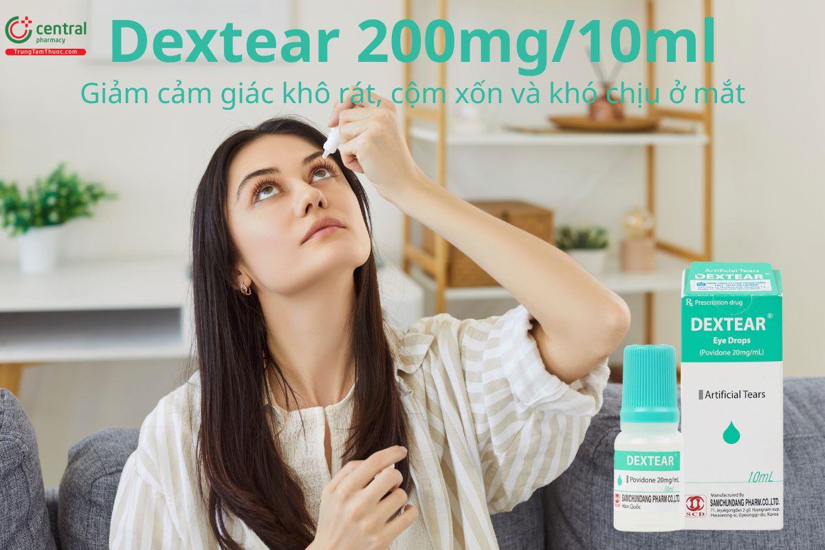 Thuốc Dextear 200mg/10ml giảm cảm giác khô rát, cộm xốn và khó chịu