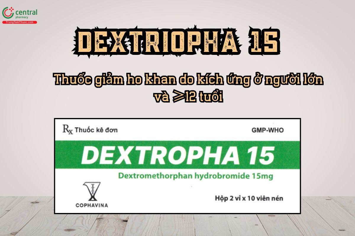 Thuốc Dextropha 15 giảm ho khan do kích ứng ở người lớn, trẻ ≥12 tuổi