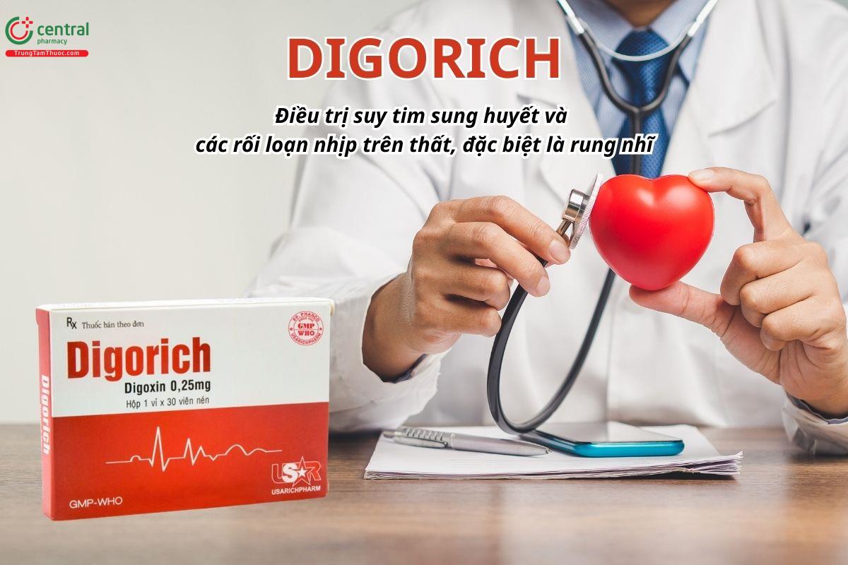 Thuốc Digorich 0,25mg điều trị suy tim sung huyết và các rối loạn nhịp trên thất, đặc biệt là rung nhĩ