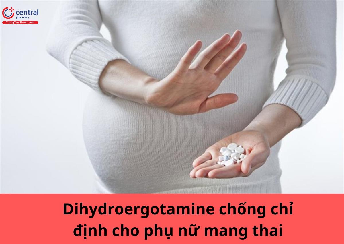 Dihydroergotamine chống chỉ định cho phụ nữ mang thai