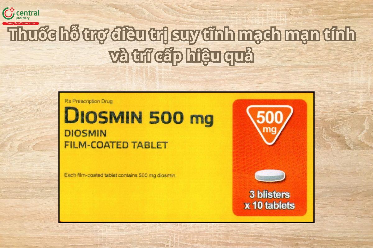 Thuốc Diosmin 500mg điều trị suy tĩnh mạch mạn tính và trĩ cấp