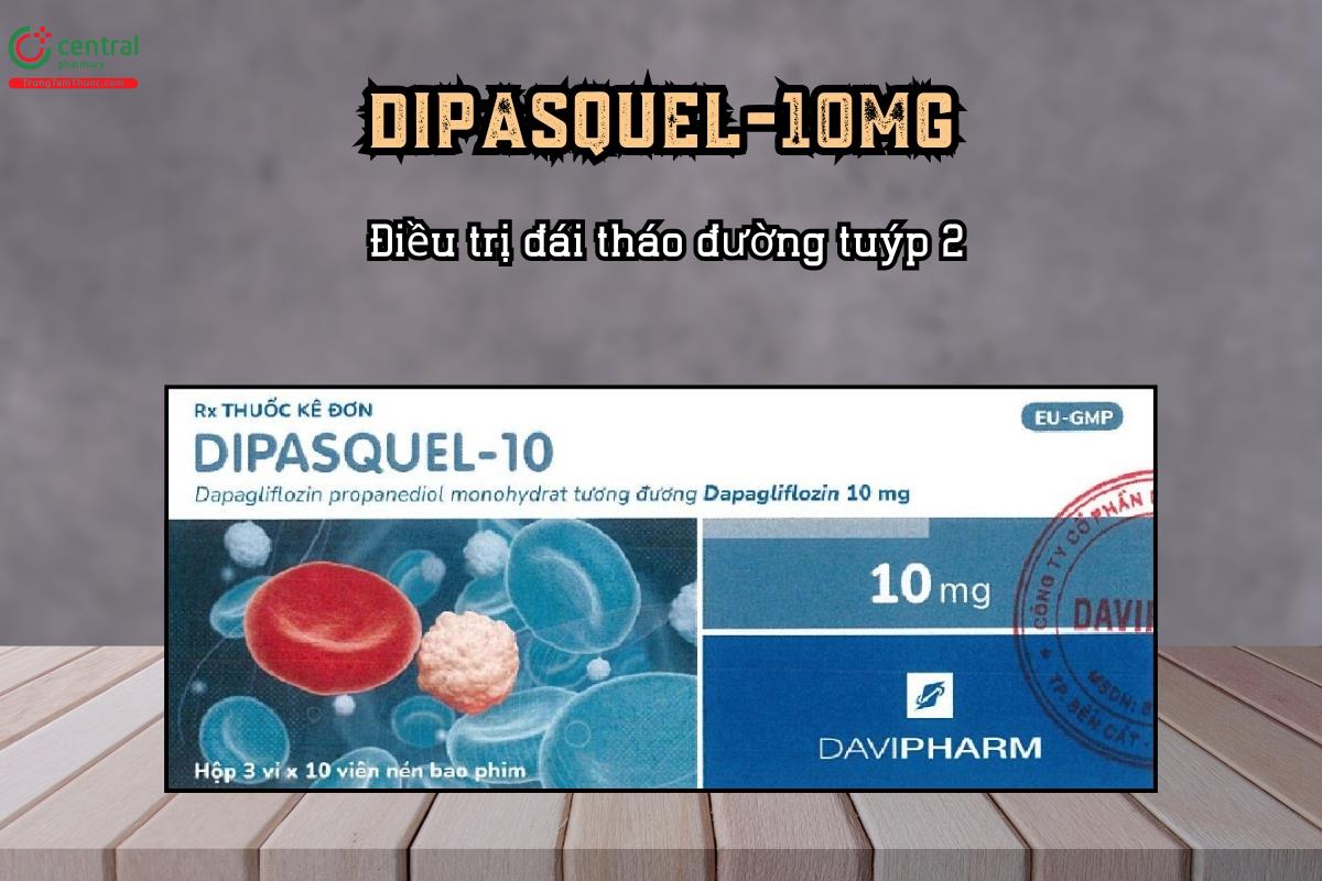 Điều trị đái tháo đường tuýp 2, suy tim và bệnh thận mạn với thuốc Dipasquel-10mg