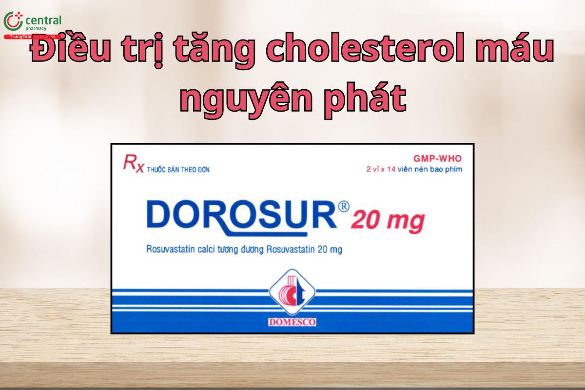 Thuốc Dorosur 20mg điều trị tăng cholesterol máu nguyên phát, rối loạn lipid