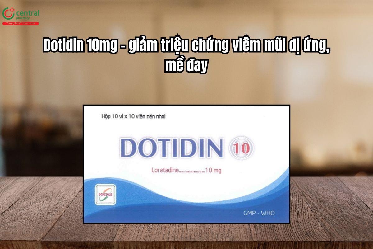Thuốc Dotidin 10mg giảm triệu chứng viêm mũi dị ứng, mề đay