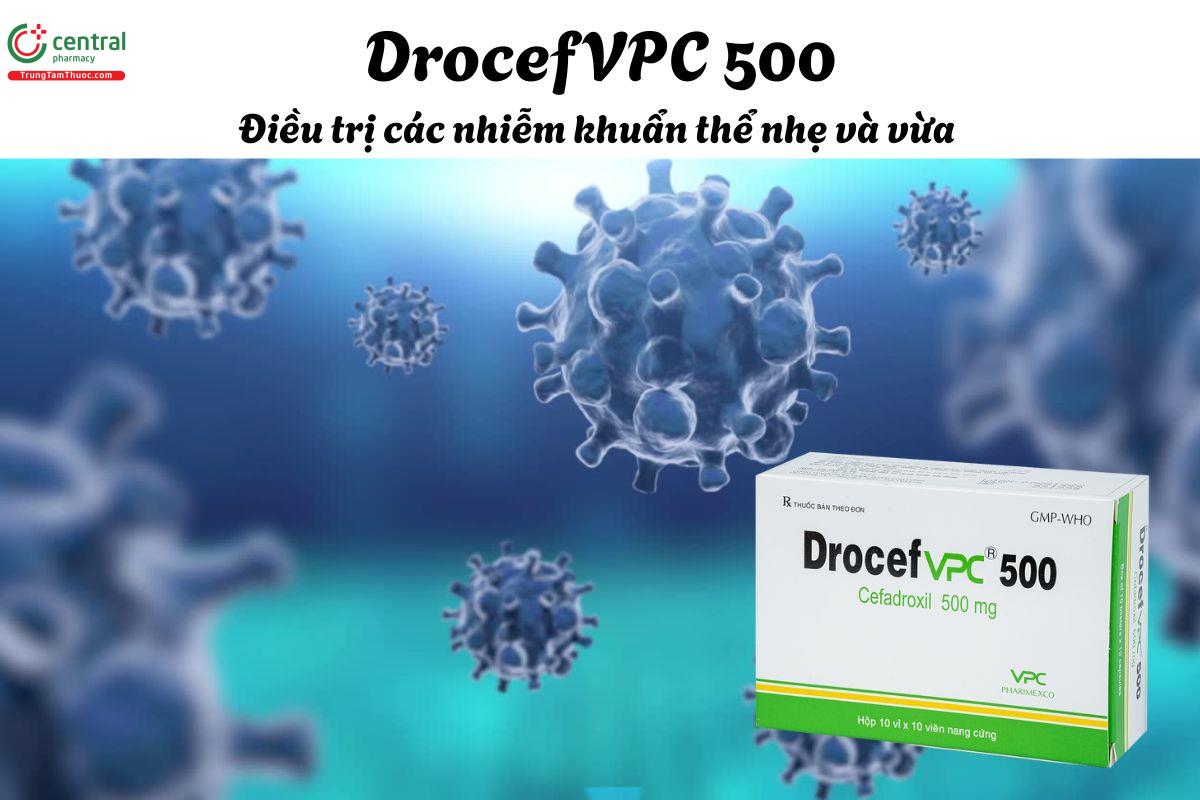 Thuốc DrocefVPC 500 - Điều trị nhiễm khuẩn do vi khuẩn nhạy cảm