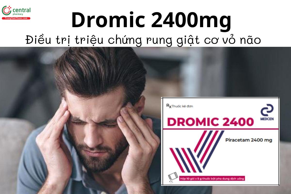 Thuốc Dromic 2400mg - Điều trị triệu chứng rung giật cơ vỏ não
