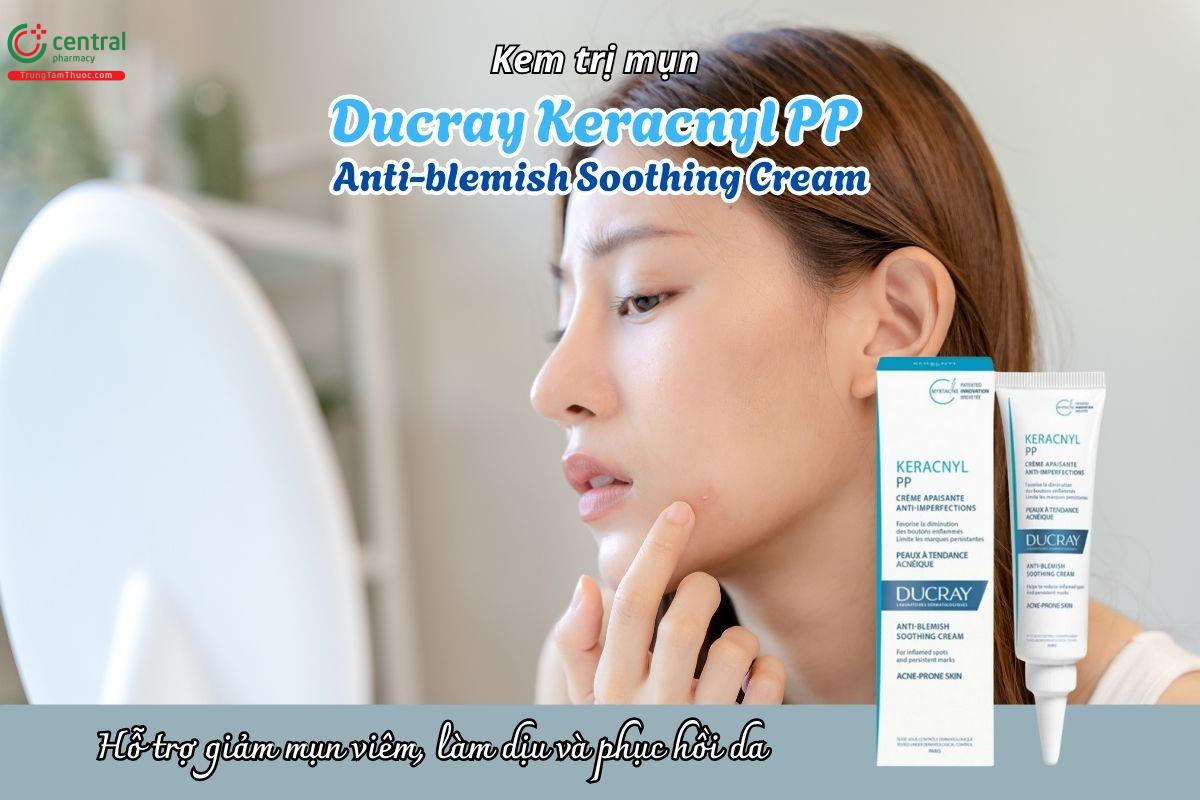 Kem trị mụn Ducray Keracnyl PP Anti-blemish Soothing Cream hỗ trợ giảm mụn viêm, làm dịu và phục hồi da
