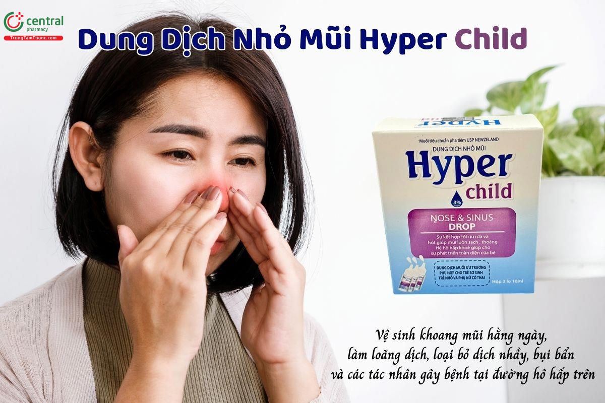 Dung Dịch Nhỏ Mũi Hyper Child giúp vệ sinh khoang mũi hằng ngày, làm loãng dịch, loại bỏ dịch nhầy, bụi bẩn và các tác nhân gây bệnh tại đường hô hấp trên