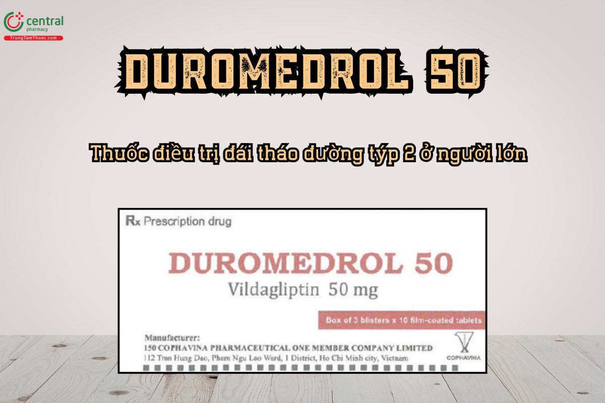 Duromedrol 50 điều trị đái tháo đường týp 2 ở người lớn 