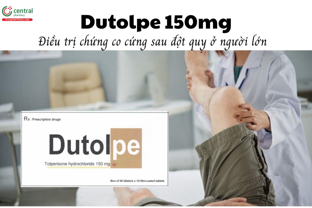 Thuốc Dutolpe 150mg - Điều trị chứng co cứng sau đột quỵ ở người lớn