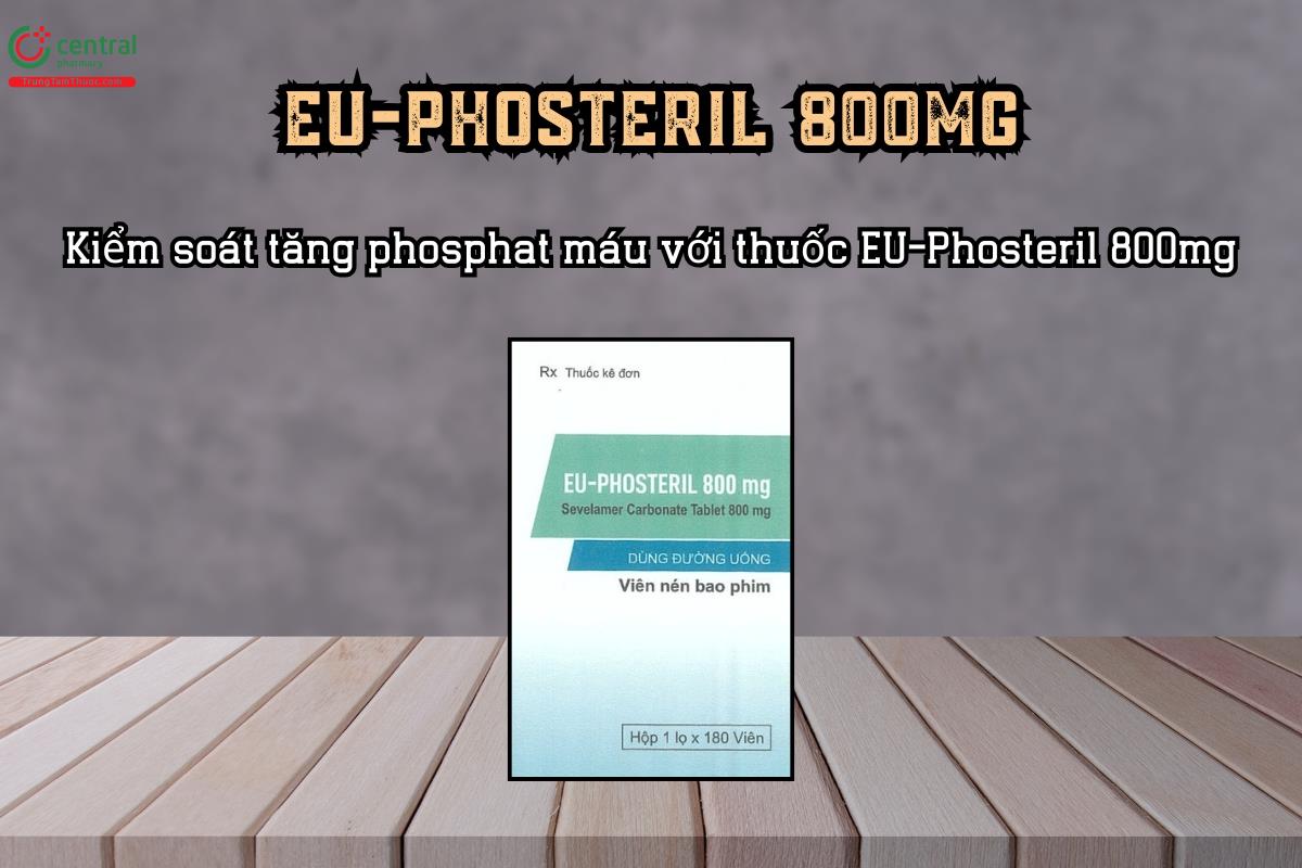 Kiểm soát tăng phosphat máu với thuốc EU-Phosteril 800mg