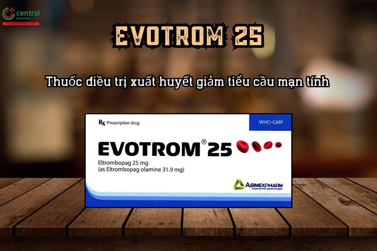 Thuốc EVOTROM 25 điều trị xuất huyết giảm tiểu cầu mạn tính