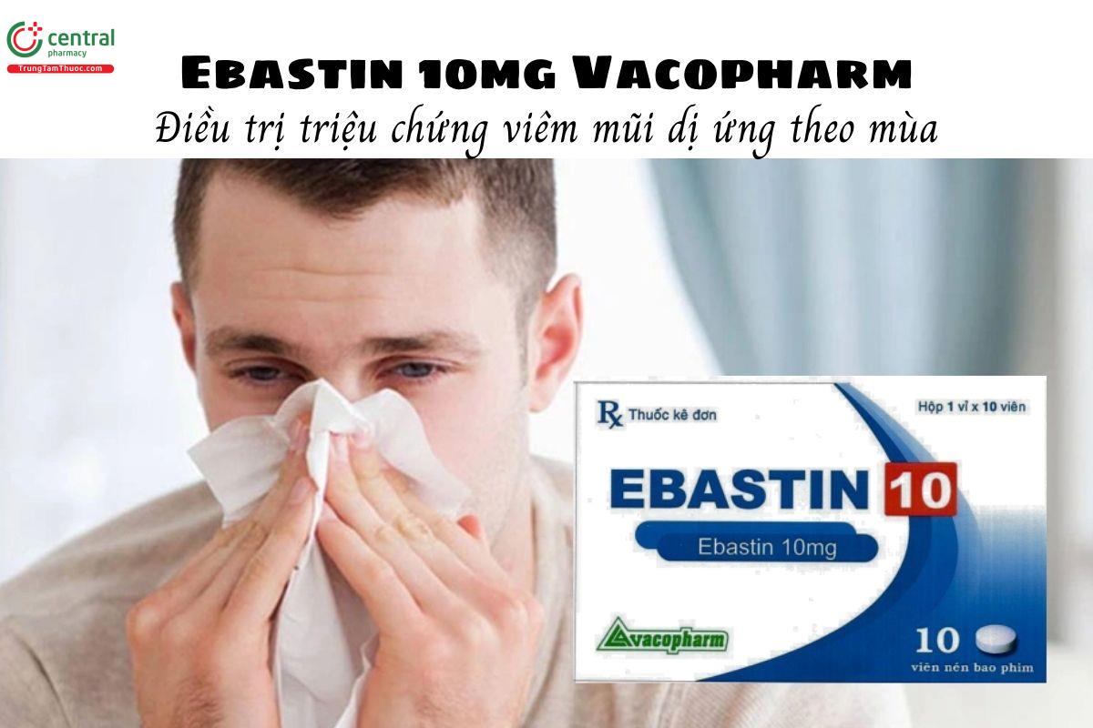 Thuốc Ebastin 10mg Vacopharm - Điều trị triệu chứng viêm mũi dị ứng theo mùa