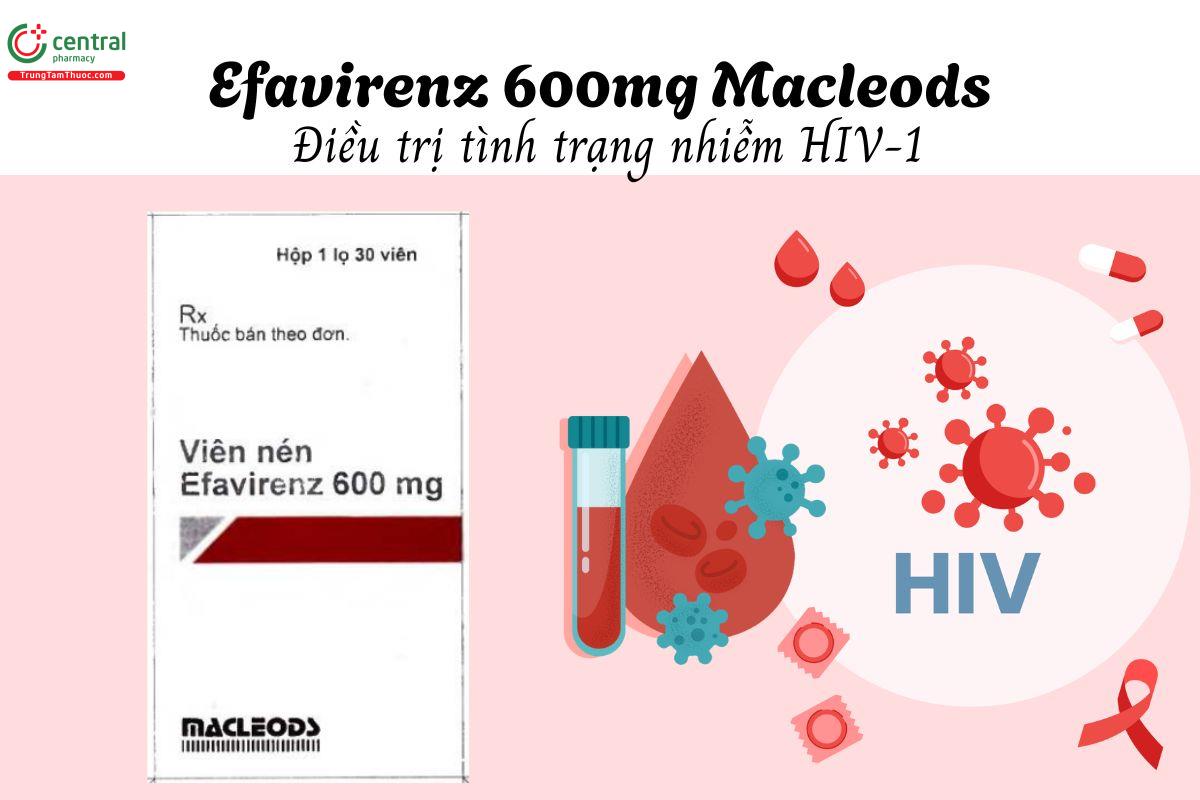 Thuốc Efavirenz 600mg Macleods dùng trong phối hợp điều trị nhiễm HIV-1