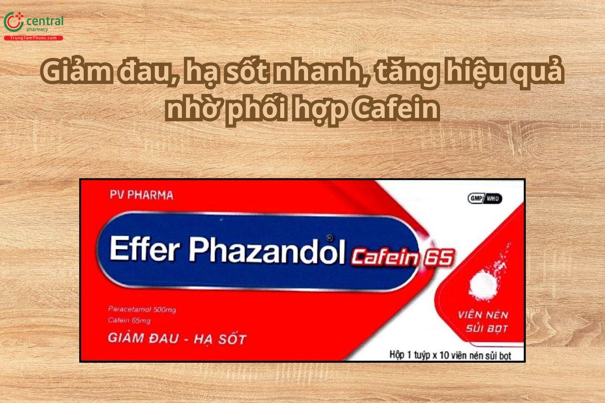 Thuốc Effer Phazandol Cafein 65 giảm đau hiệu quả nhờ phối hợp Cafein