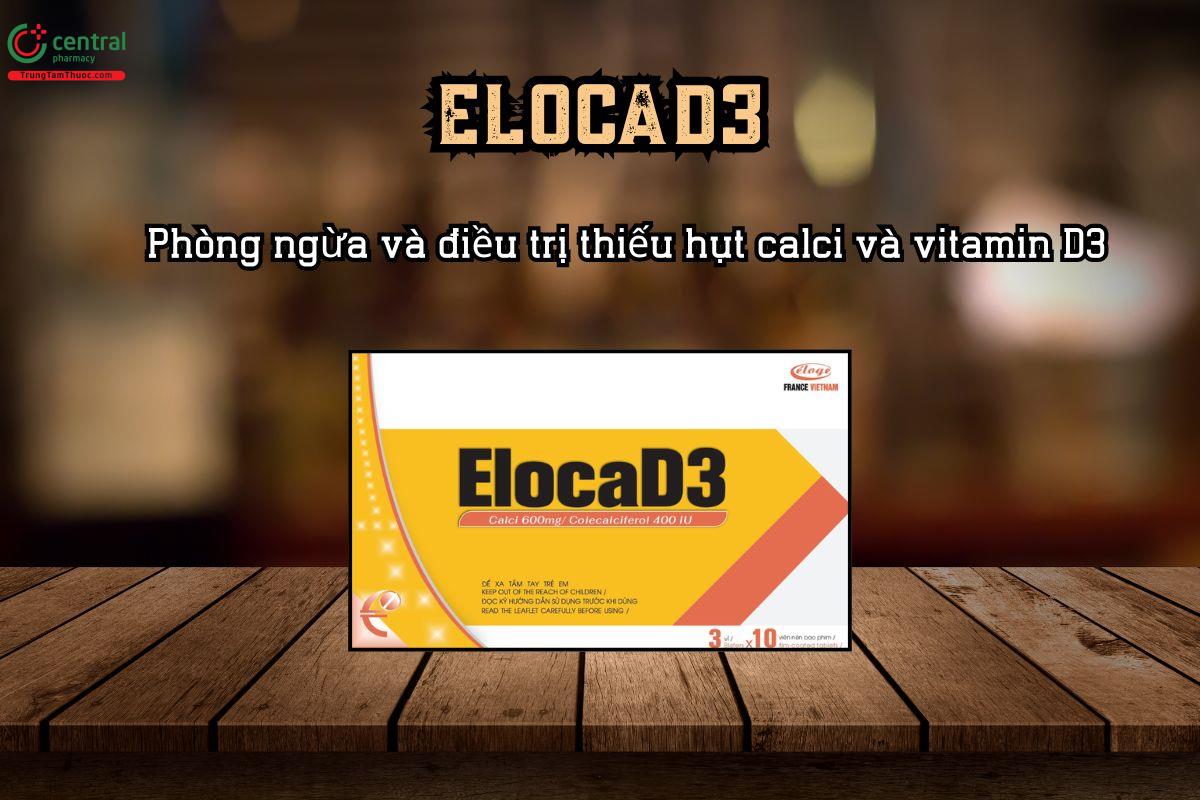 Phòng ngừa và điều trị thiếu hụt calci và vitamin D3 với thuốc ElocaD3