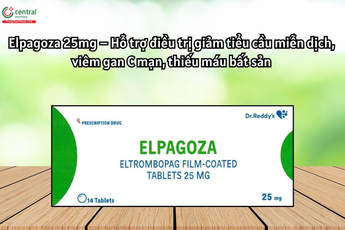 Thuốc Elpagoza 25mg điều trị giảm tiểu cầu miễn dịch, viêm gan C mạn