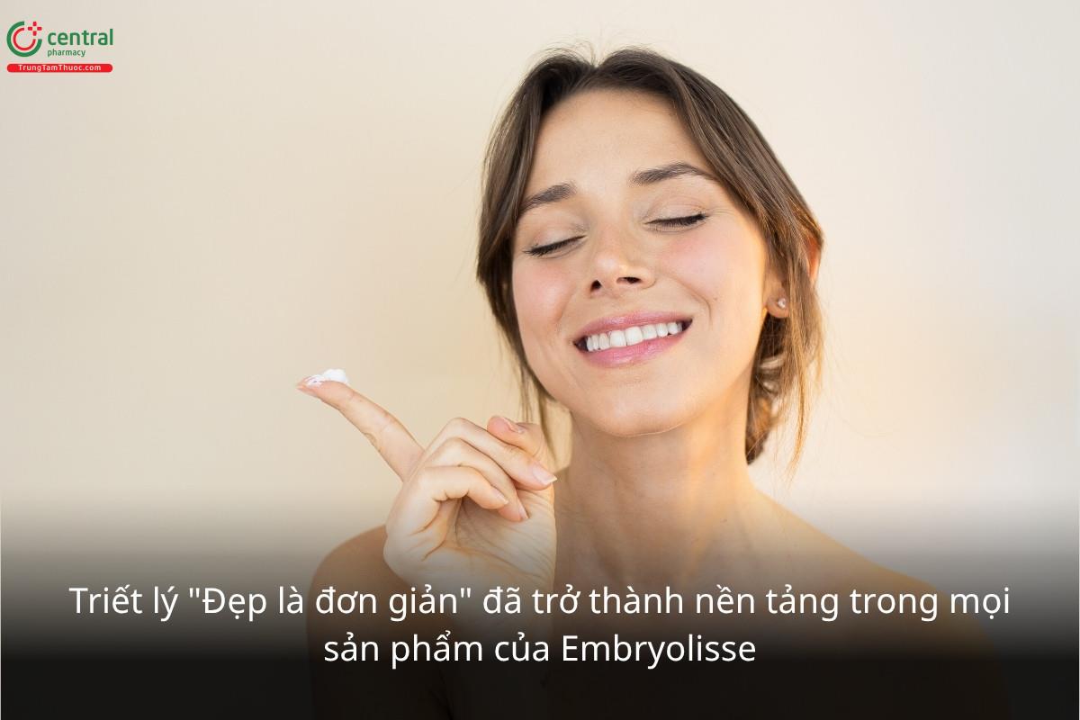 Triết lý "Đẹp là đơn giản" đã trở thành nền tảng trong mọi sản phẩm của Embryolisse