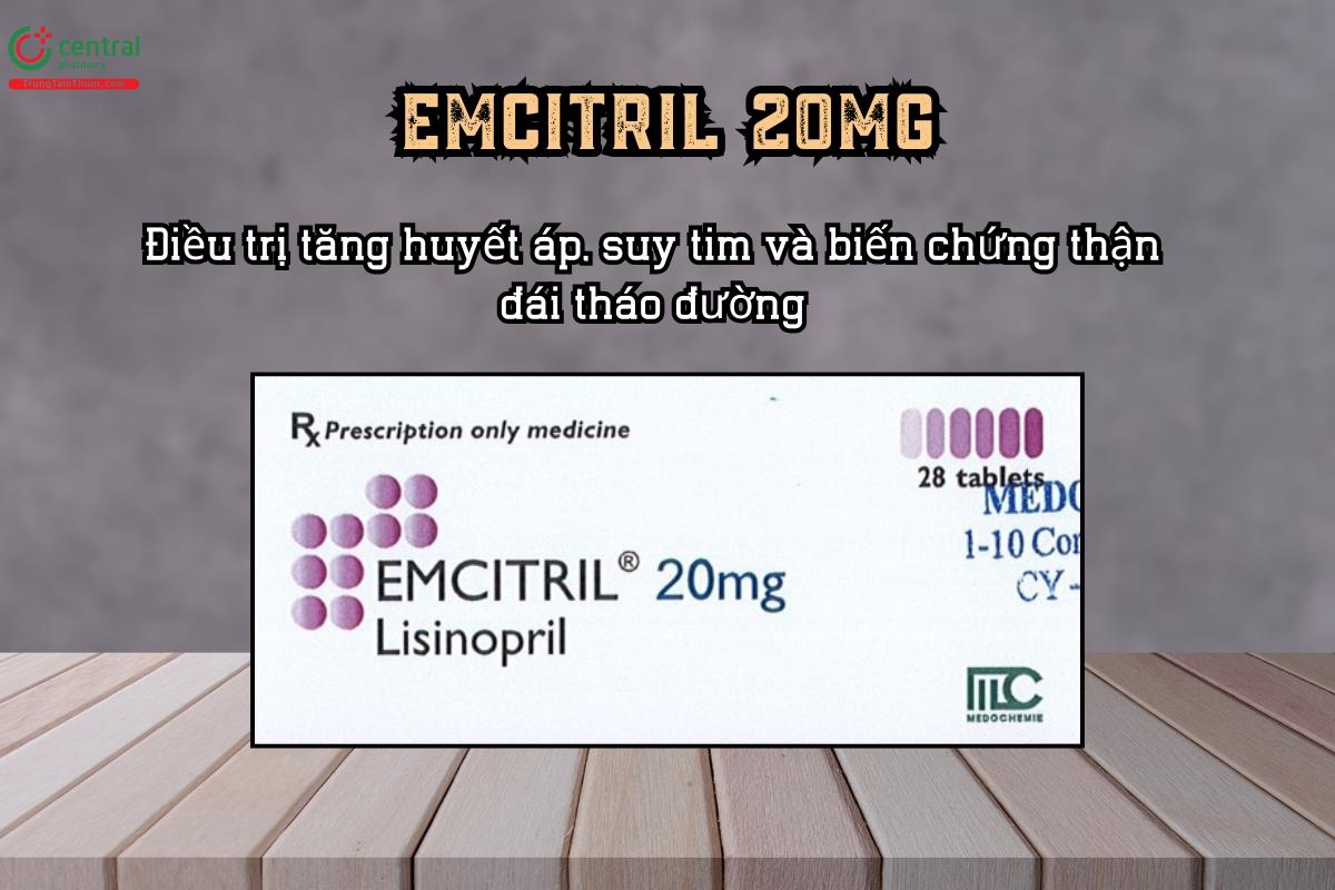 Điều trị tăng huyết áp, suy tim và biến chứng thận đái tháo đường với thuốc Emcitril 20mg