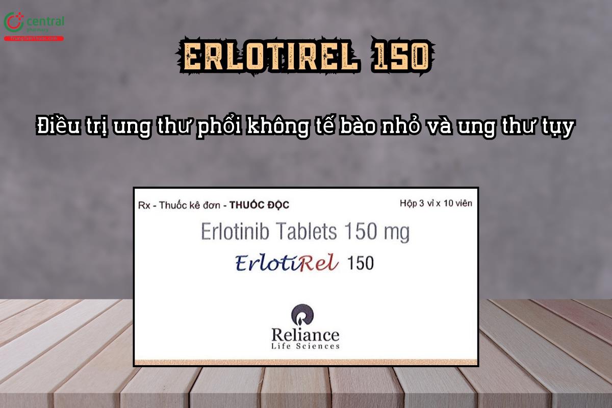 Điều trị ung thư phổi không tế bào nhỏ và ung thư tụy với thuốc ErlotiRel 150