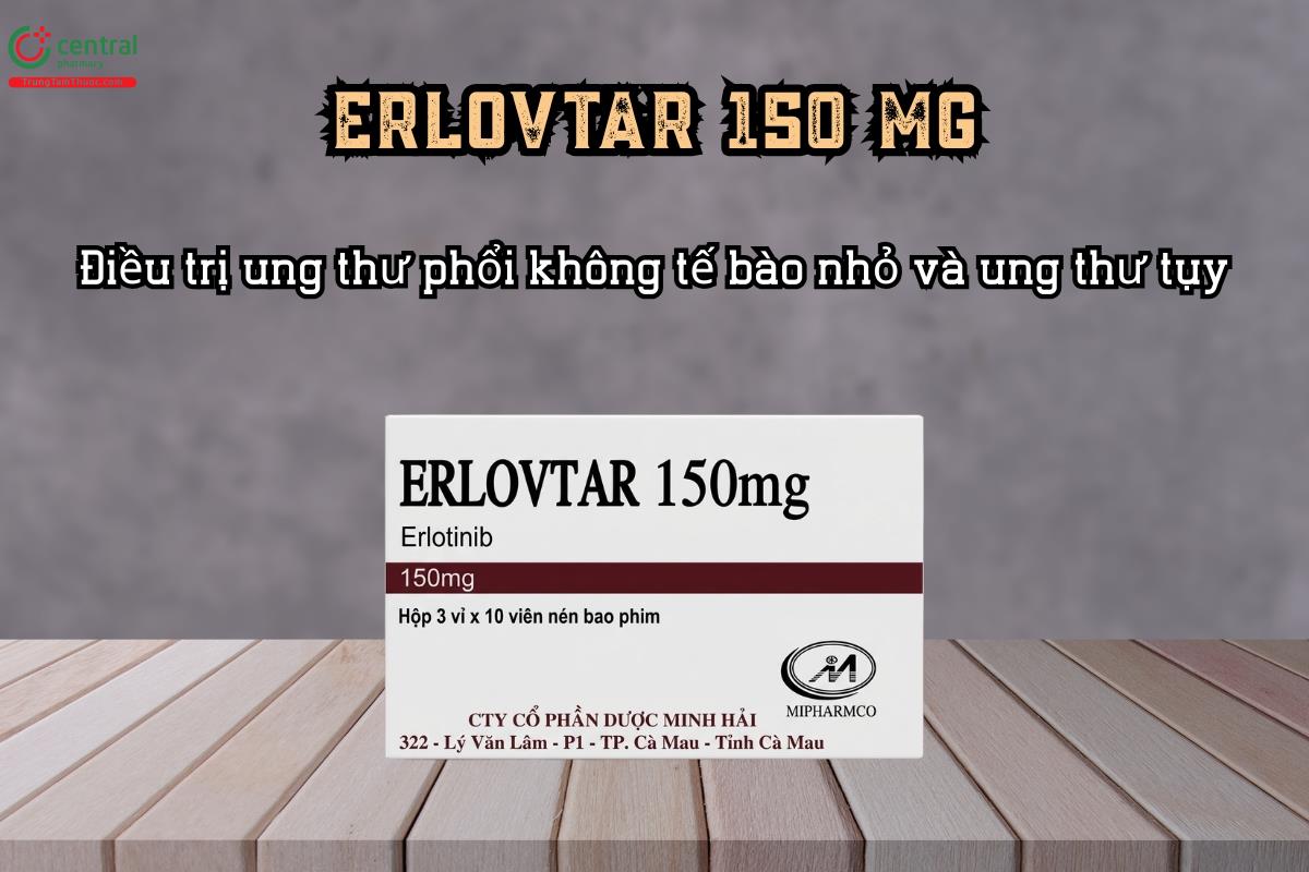 Thuốc Erlovtar 150 mg điều trị ung thư phổi và ung thư tụy chứa Erlotinib