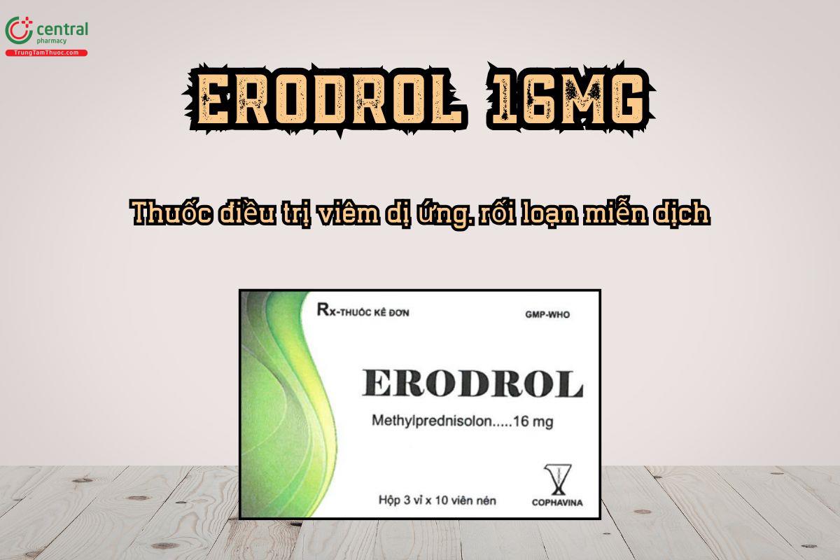 Erodrol 16mg điều trị viêm dị ứng, rối loạn miễn dịch