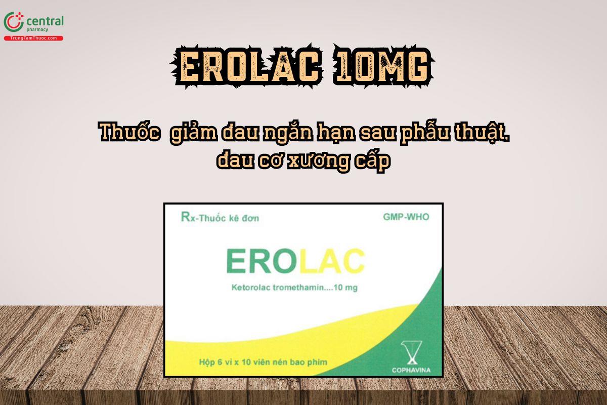 Thuốc Erolac 10mg giảm đau ngắn hạn sau phẫu thuật, đau cơ xương