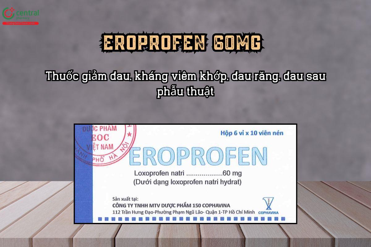Thuốc Eroprofen 60mg có tác dụng giảm đau, chống viêm