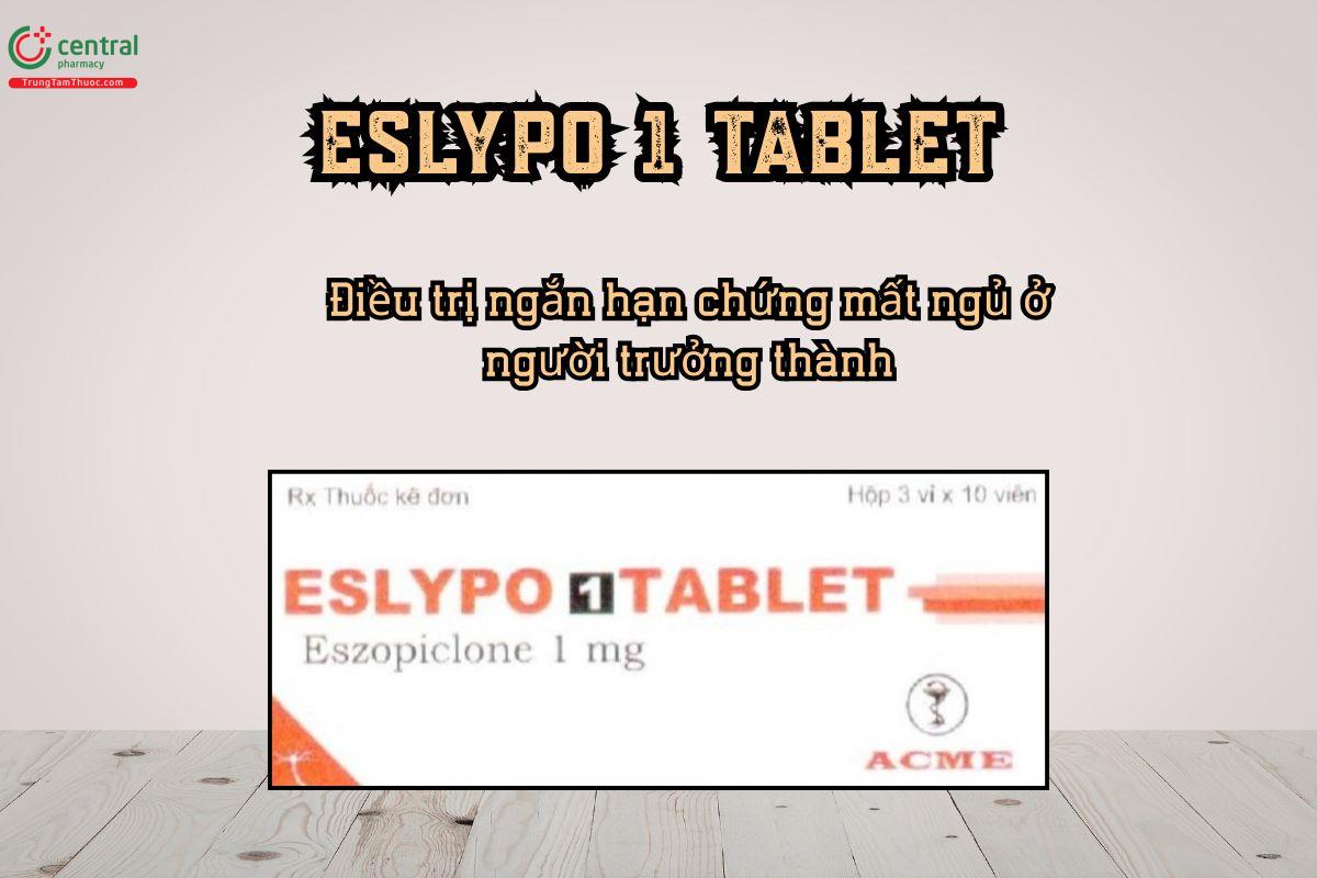 Thuốc Eslypo 1 Tablet hỗ trợ điều trị ngắn hạn chứng mất ngủ ở người trưởng thành