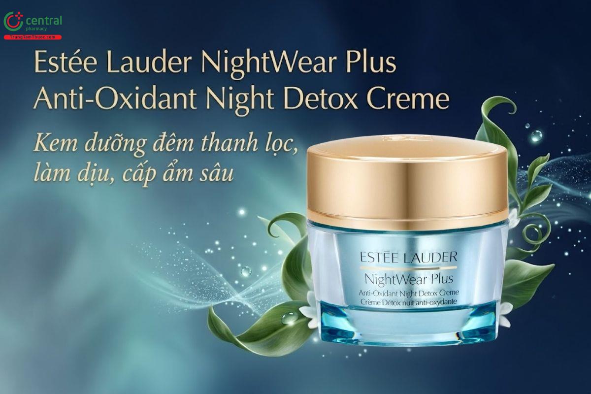 Estée Lauder NightWear Plus Anti-Oxidant Night Detox Creme giúp da mịn màng