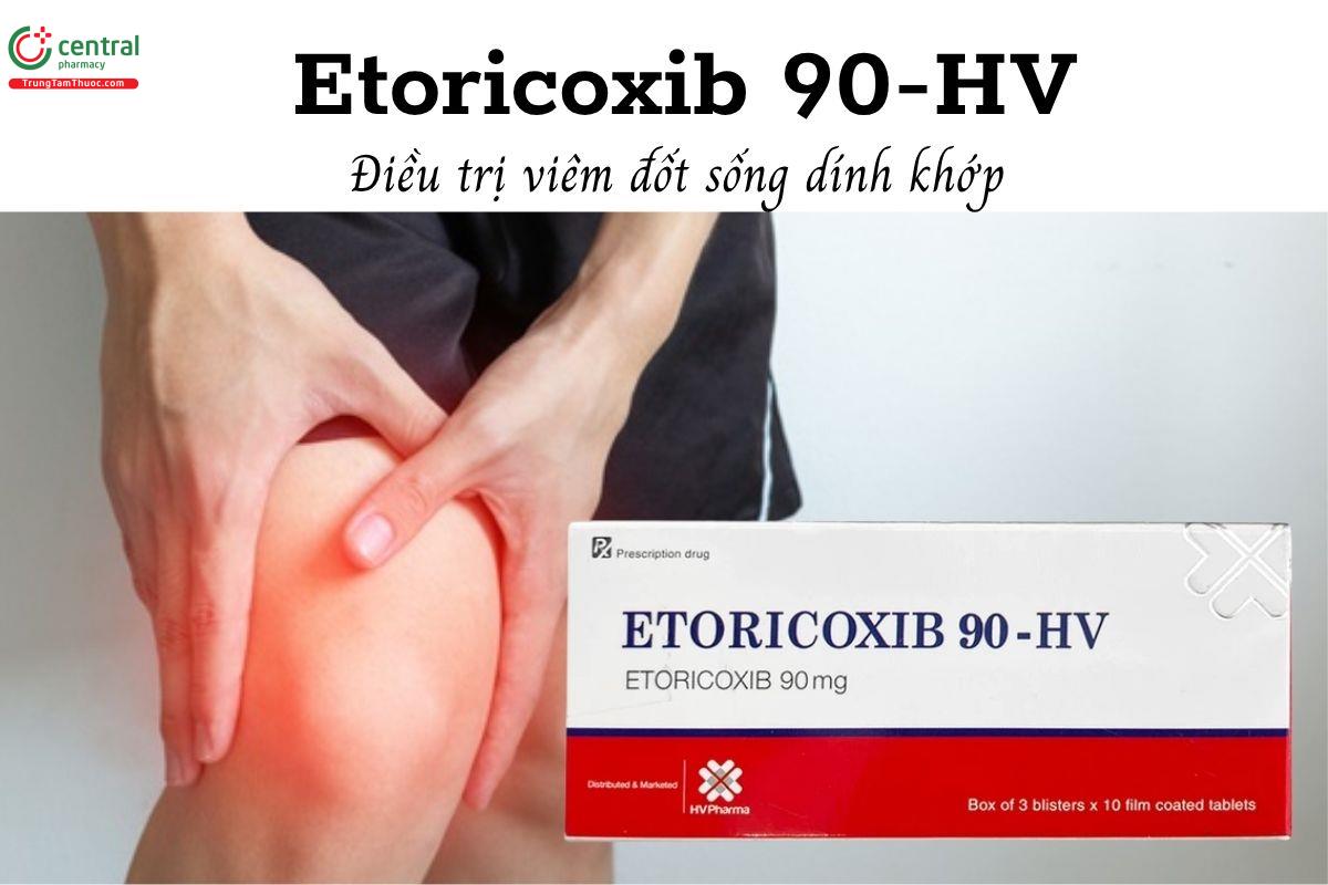 Thuốc Etoricoxib 90-HV - Điều trị bệnh viêm đốt sống dính khớp 
