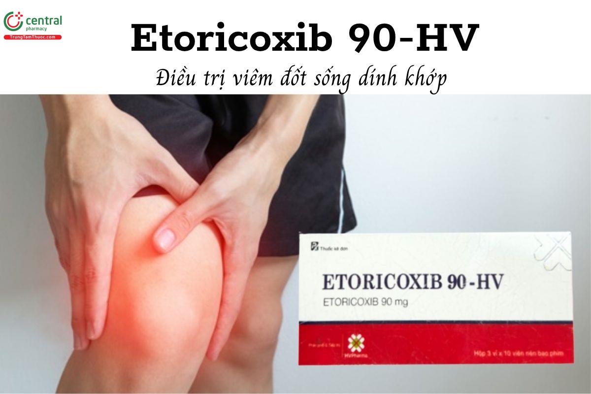 Thuốc Etoricoxib 90-HV - Điều trị viêm đốt sống dính khớp