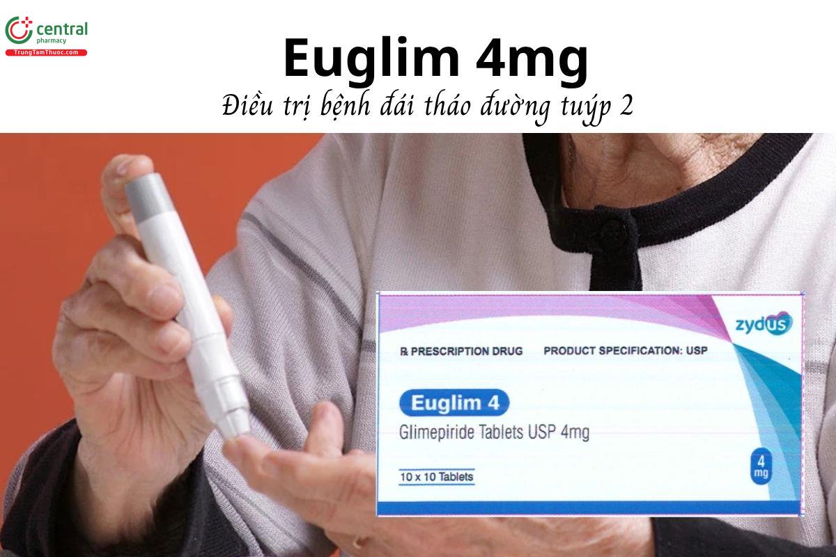 Thuốc Euglim 4mg - Điều trị bệnh đái tháo đường tuýp 2