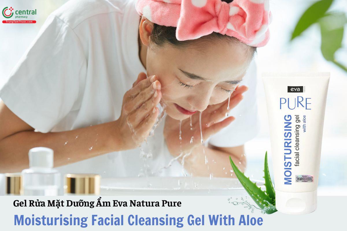 Gel rửa mặt dưỡng ẩm Eva Natura Pure Moisturising Facial Cleansing Gel With Aloe
