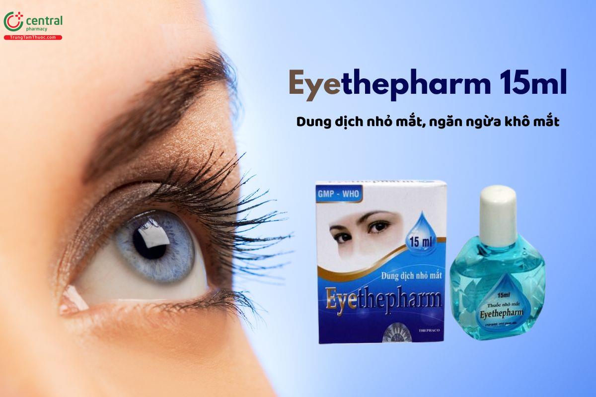 Thuốc Eyethepharm 15ml giảm ngứa mắt, khô mắt, nhức mỏi mắt