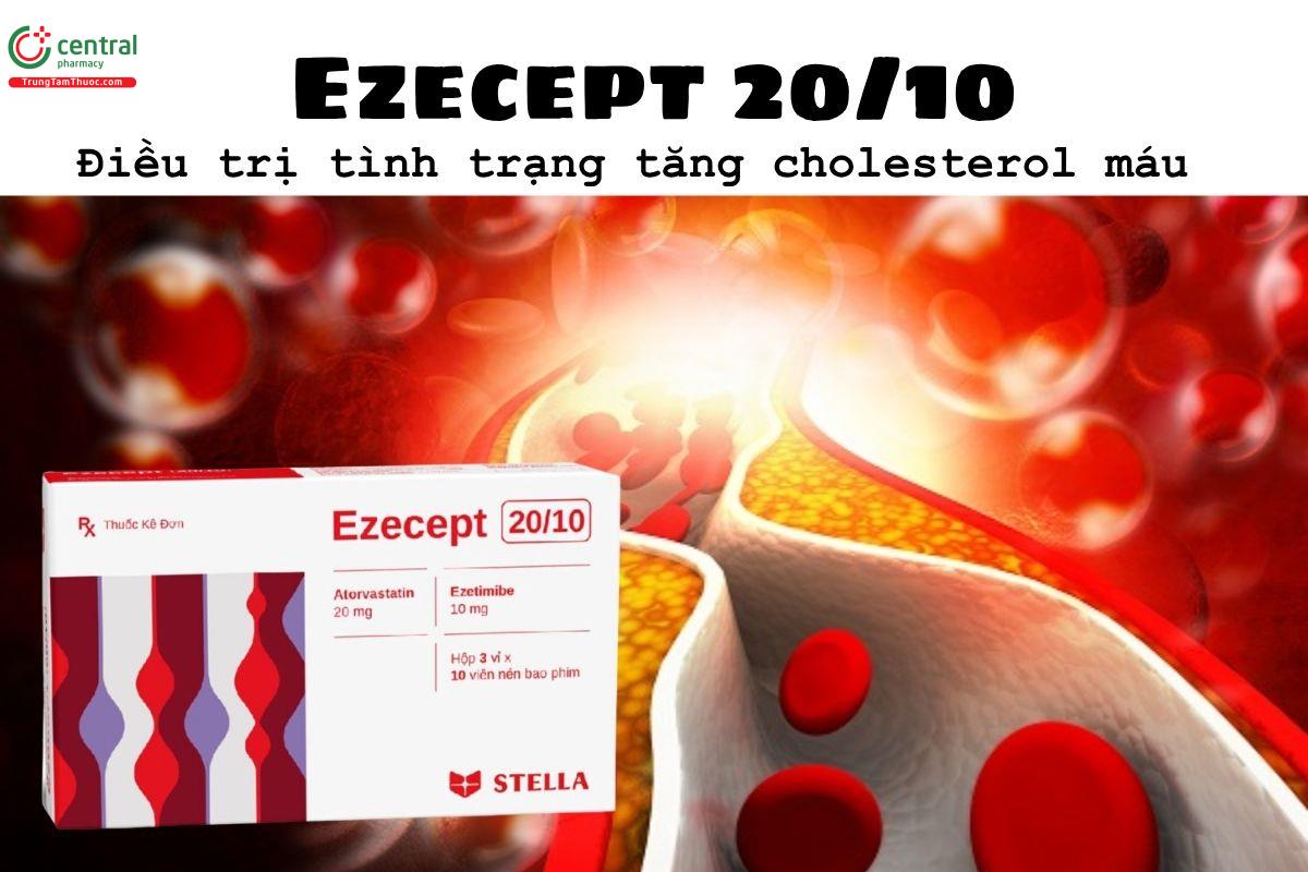 Thuốc Ezecept 20/10 - Điều trị tình trạng tăng cholesterol máu