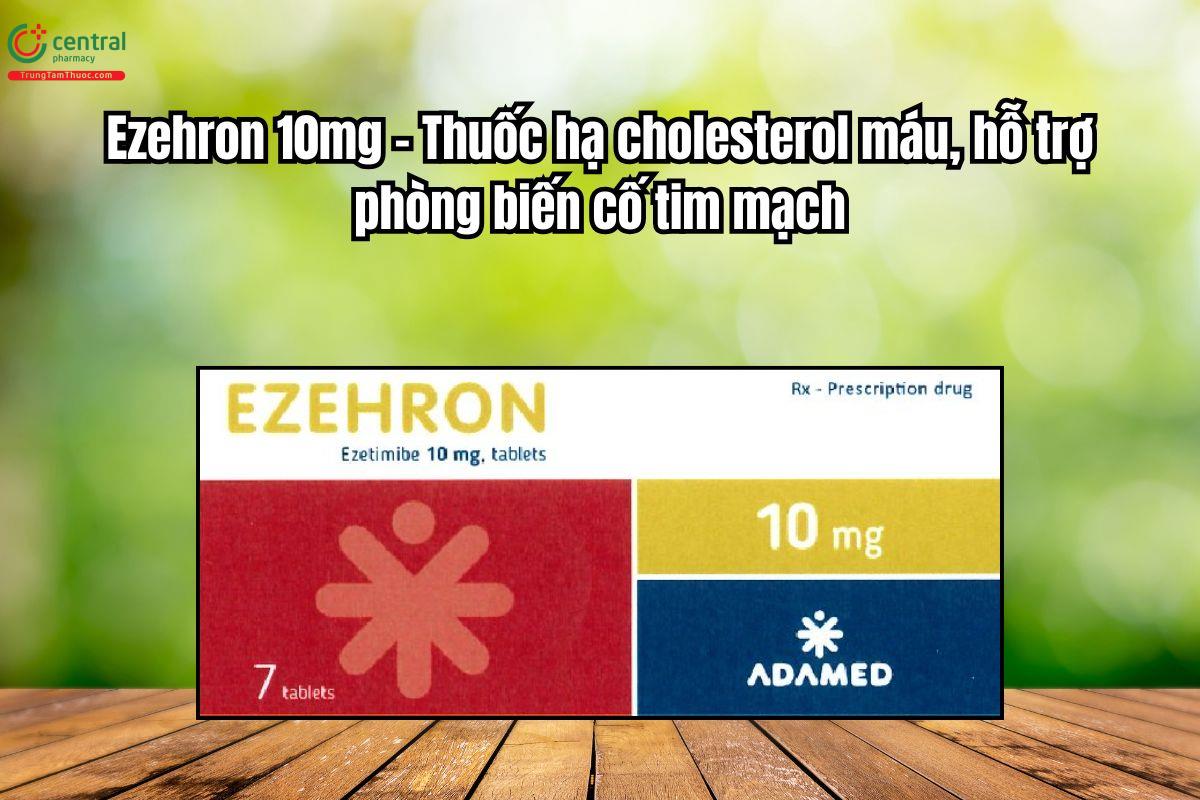 Thuốc Ezehron 10mg hạ cholesterol máu, hỗ trợ phòng biến cố tim mạch