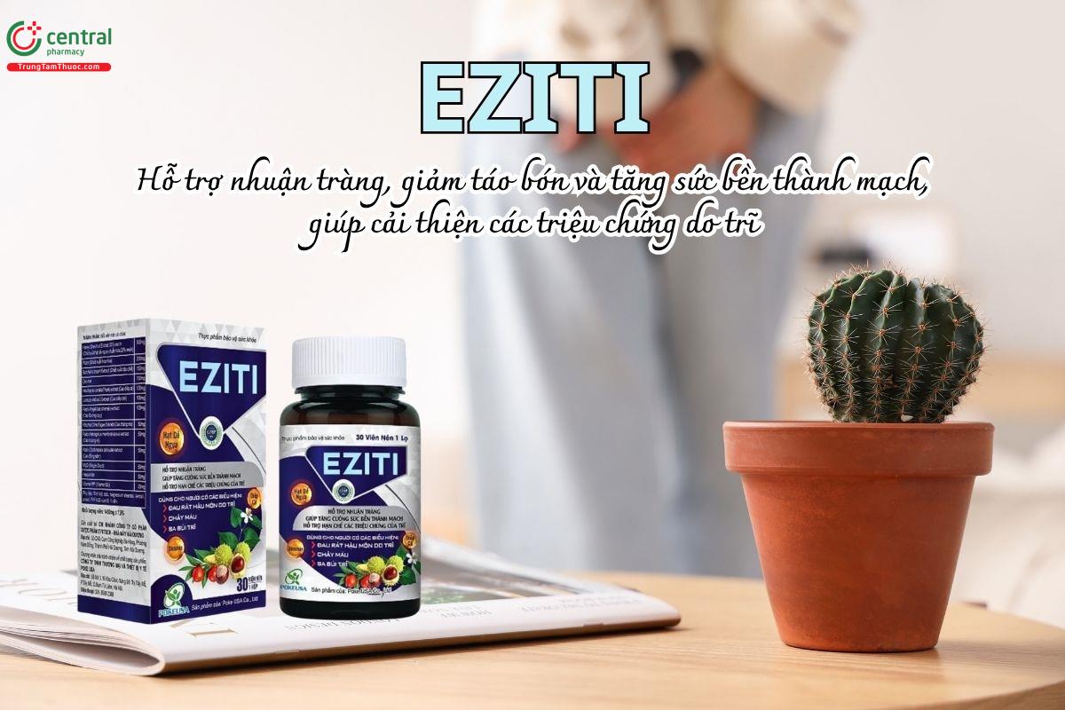Eziti hỗ trợ nhuận tràng, giảm táo bón và tăng sức bền thành mạch, cải thiện triệu chứng do trĩ
