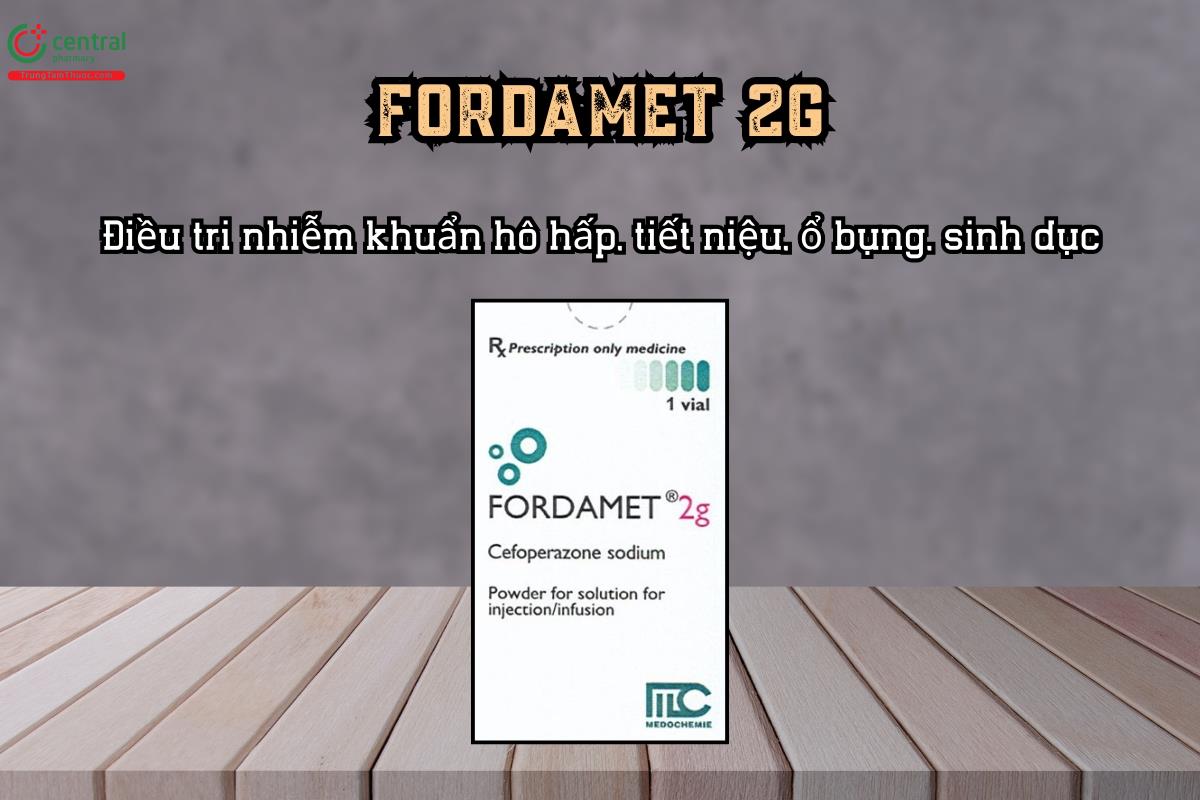 Thuốc điều trị nhiễm khuẩn FORDAMET 2g
